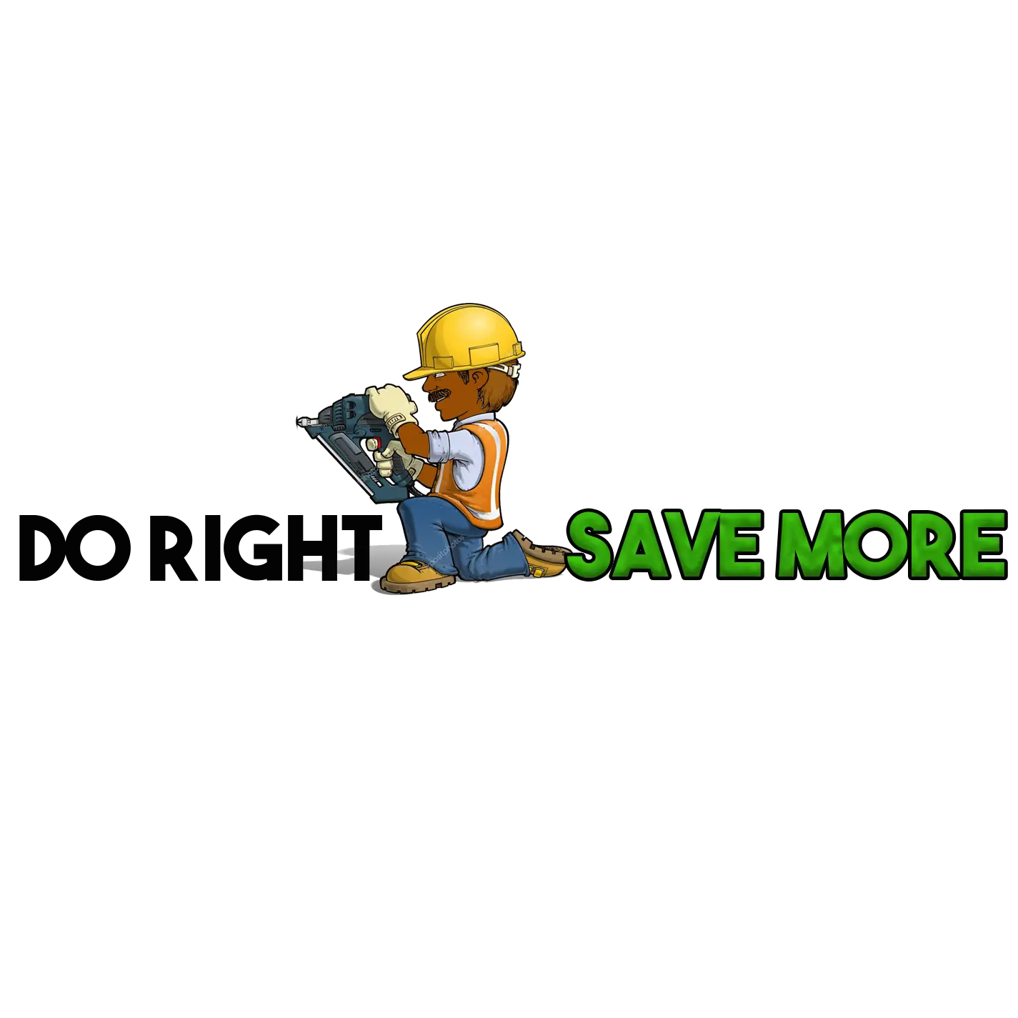Illustrated construction worker using a power drill with the words “Do Right Save More.”